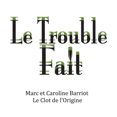 Le Trouble Fait - Clot de l'Origine - Marc et Caroline BARRIOT Maury Le Trouble Fait - Clot de l'Origine - Marc et Caroline BARRIOT Maury